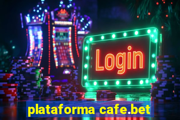 plataforma cafe.bet